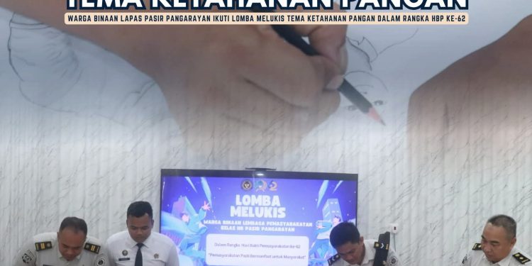 Warga Binaan Lapas Pasir Pangarayan Ikuti Lomba Melukis Tema Ketahanan Pangan dalam Rangka HBP ke-62