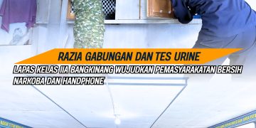 RAZIA GABUNGAN DAN TES URINE, LAPAS KELAS IIA BANGKINANG WUJUDKAN PEMASYARAKATAN BERSIH NARKOBA DAN HANDPHONE