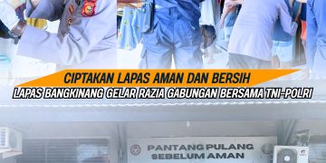 CIPTAKAN LAPAS AMAN DAN BERSIH, LAPAS BANGKINANG GELAR RAZIA GABUNGAN BERSAMA TNI–POLRI