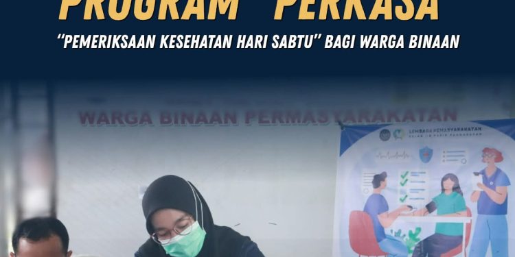 “PERKASA”, Pemeriksaan Kesehatan Hari Sabtu, Lapas Pasir Pangarayan Terus Pantau Kesehatan Warga Binaan