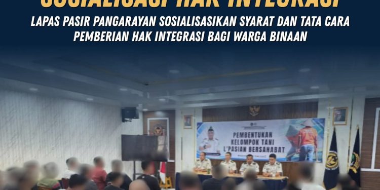 Lapas Pasir Pangarayan Sosialisasikan Syarat dan Tata Cara Pemberian Hak Integrasi bagi Warga Binaan