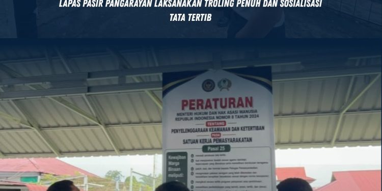 Perkuat Keamanan dan Ketertiban, Lapas Pasir Pangarayan Laksanakan Troling Penuh dan Sosialisasi Tata Tertib