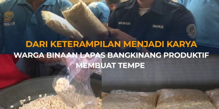 DARI KETERAMPILAN MENJADI KARYA, WARGA BINAAN LAPAS BANGKINANG PRODUKTIF MEMBUAT TEMPE
