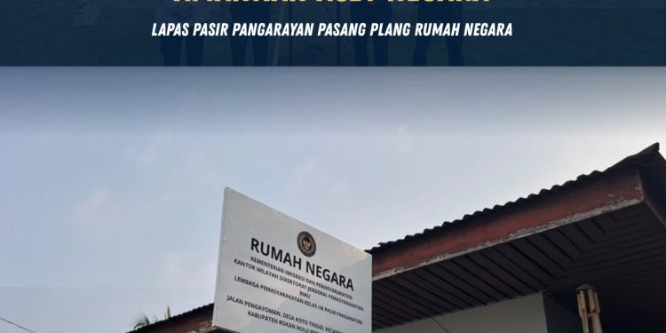 Amankan Aset Negara, Lapas Pasir Pangarayan Pasang Plang Rumah Negara