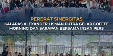 PERERAT SINERGITAS, KALAPAS ALEXANDER LISMAN PUTRA GELAR COFFEE MORNING DAN SARAPAN BERSAMA INSAN PERS