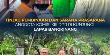 ANGGOTA KOMISI XIII DPR RI KUNJUNGI LAPAS BANGKINANG, TINJAU PEMBINAAN DAN SARANA PRASARANA