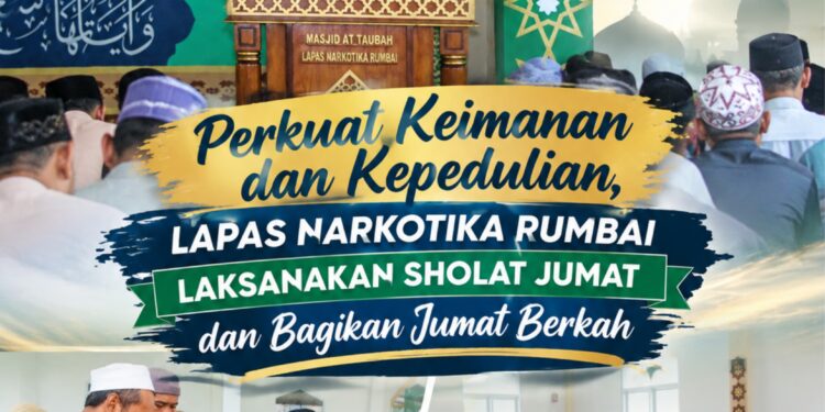 Perkuat Keimanan dan Kepedulian, Lapas Narkotika Rumbai Laksanakan Sholat Jumat dan Bagikan Jumat Berkah