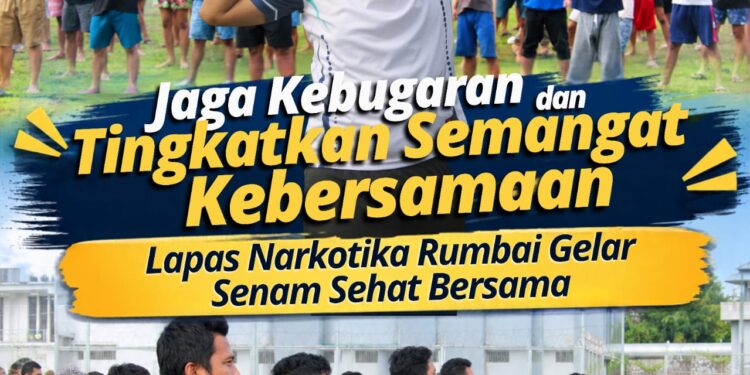*JAGA KEBUGARAN DAN TINGKATAN SEMANGAT KEBERSAMAAN LAPAS NARKOTIKA RUMBAI GELAR SENAM SEHAT BERSAMA*