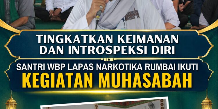 *TINGKATKAN KEIMANAN DAN INTROSPEKSI DIRI SANTRI WBP LAPAS NARKOTIKA RUMBAI IKUTI KEGIATAN MUHASABAH*
